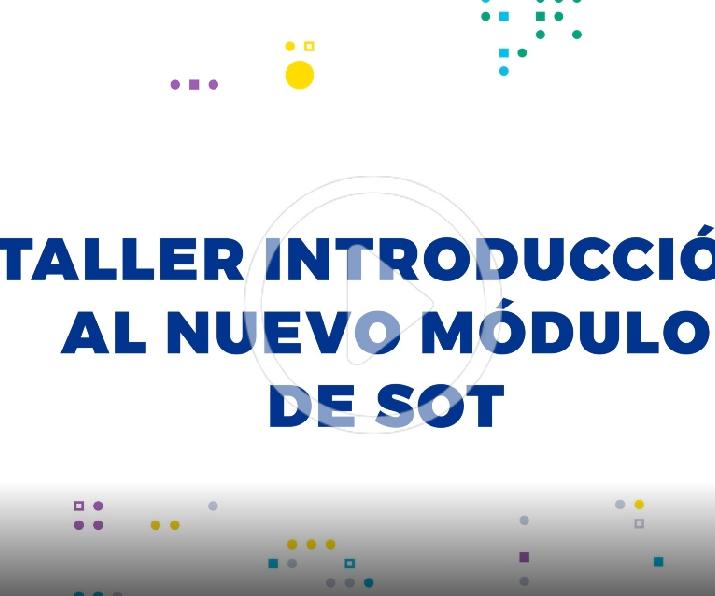 Video sobre el taller Introducción al nuevo módulo de SOT